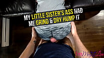 MY LITTLE SISTER  039 S ASS HAD ME GRIND  amp  DRY HUMP IT   Preview   ImMeganLive MY LITTLE SISTER  039 S ASS HAD ME GRIND  amp  DRY HUMP IT   Preview   ImMeganLive