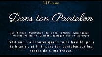 Dans ton pantalon   JOI Femdom audio