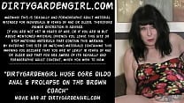 Dirtygardengirl huge ogre dildo anal amp prolapse on the brown coach