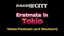 Erstmals in TOKIO  ndash  XXX PODCAST auf Deutsch