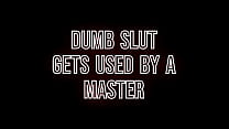 Dumb slut gets used by a Master