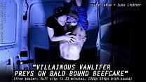 Villainous Vanlifer Preys On Bald Bound Beefcake Villainous Vanlifer Preys On Bald Bound Beefcake