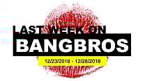 Last Week On BANGBROS COM 12 23 2018 12 28 2018