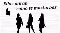 Ellas miran como te masturbas JOI anal voz espa ntilde ola Ellas miran como te masturbas JOI anal voz espa ntilde ola