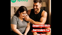 Desperate Bitch Surrenders For Big Cock  Audio Porn 