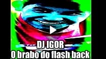DJ IGOR O BRABO DO FLASH BACK BOTANDO PRA FUDER