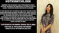 Hotkinkyjo in snake dress self anal fisting  amp  prolapse extreme
