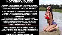 AlexThorn amp Hotkinkyjo double anal fisting and prolapse fingering at the lake