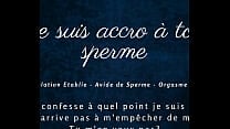 Je suis accro  agrave  ton sperme   french audio joi cumhungry