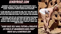 Sindy Rose self anal fisting amp prolapse in public at abandoned camel post