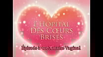 L 039 H ocirc pital des C oelig urs Bris eacute s ep03 Le Malaise Vaginal