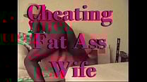 Fat Ass Cheating Wife