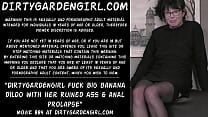 Dirtygardengirl fuck big banana dildo with her ruined ass amp anal prolapse