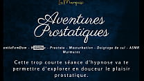 Aventures Prostatiques French audio porn anal HFO JOI
