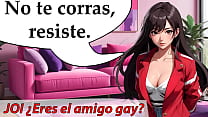 JOI iquest Eres el amigo gay No te corras si quieres ir a la fiesta con sus amigas JOI iquest Eres el amigo gay No te corras si quieres ir a la fiesta con sus amigas