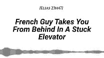  M4F  French Guy Takes You From Behind In A Stuck Elevator  Real French Accent  Emotional  Kissing  Rubbing With Our Clothes On  Whispers In Your Ear  Slow Burn  Dirty Talking 