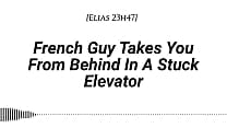 M4F French Guy Takes You From Behind In A Stuck Elevator Real French Accent Emotional Kissing Rubbing With Our Clothes On Whispers In Your Ear Slow Burn Dirty Talking M4F French Guy Takes You From Behind In A Stuck Elevator Real French Accent Emotional Kissing Rubbing With Our Clothes On Whispers In Your Ear Slow Burn Dirty Talking