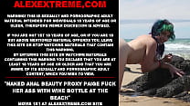 Naked anal beauty Proxy Paige fuck her ass with bottle at the beach