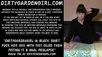 Dirtygardengirl in black shirt fuck her ass with fist dildo then fisting it amp anal prolapse Dirtygardengirl in black shirt fuck her ass with fist dildo then fisting it amp anal prolapse