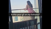 Is this your gf on my balcony She 039 s about to get fucked