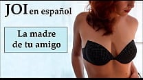 JOI con la madre de tu amigo En espa ntilde ol JOI con la madre de tu amigo En espa ntilde ol
