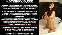 Hotkinkyjo fuck a big dildo bottle amp anal prolapse in bath tube Hotkinkyjo fuck a big dildo bottle amp anal prolapse in bath tube