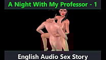 A Night With My Professor Part one   English audio sex story   English erotic story A Night With My Professor Part one   English audio sex story   English erotic story