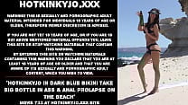 Hotkinkyjo in dark blue bikini take big bottle in ass amp anal prolapse on the beach
