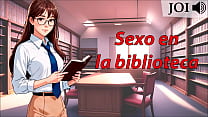 Audio JOI Sexo en la biblioteca Voz espa ntilde ola