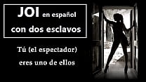 JOI EN ESPA Ntilde OL con dos esclavos T uacute ser aacute s uno de ellos prep aacute rate para JOI EN ESPA Ntilde OL con dos esclavos T uacute ser aacute s uno de ellos prep aacute rate para