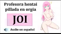 JOI Hentai Orgia Con La Profesora Audio Espa ntilde ol