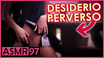 Desiderio Perverso Italiana Dialoghi ASMR Desiderio Perverso Italiana Dialoghi ASMR