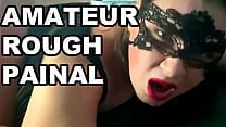 EXTREME ROUGH PAINAL HOMEMADE ROUGH ANAL Orgasm Face Cam EXTREME ROUGH PAINAL HOMEMADE ROUGH ANAL Orgasm Face Cam