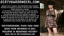 Dirtygardengirl pussy fuck huge dildo from mrhankey amp anal prolapse in abandoned factory Dirtygardengirl pussy fuck huge dildo from mrhankey amp anal prolapse in abandoned factory
