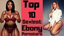 Top 10 Sexiest Ebony Pornstars Top 10 Ebony Pornstars Sexiest Ebony Pornstars