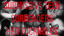 Submissive Teen Surrenders her Fuckholes free Submissive Teen Surrenders her Fuckholes free
