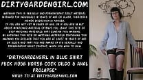 Dirtygardengirl in blue shirt fuck huge cock dildo amp anal prolapse Dirtygardengirl in blue shirt fuck huge cock dildo amp anal prolapse