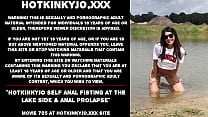 Hotkinkyjo self anal fisting at the lake side  amp  anal prolapse Hotkinkyjo self anal fisting at the lake side  amp  anal prolapse