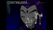 Los Jovenes Titanes Hentai   Raven Luchando Contra Tent aacute culos Folladores