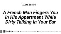  Audio  M4F   Real French Accent  A French Man Fingers You In His Apartment While Dirty Talking In Your Ear  Fingering   Wet sounds   Wet sounds   Male voice   Dirty talk   Moaning in French 