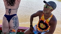 ORGIA PASSEIO EM BARCO COM LORRANY EXOTICA TRAZAMOS COM MUITOS PESCADORES COMO PAGAMENTO PELA VIAGEM   MARCIO BAIANO   COMPLETO NO RED