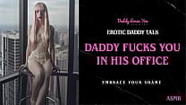 Daddy Talk  Stepdad fucks you in his office and breeds you