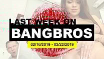 Last Week On BANGBROS COM 02 2019 02 22 2019