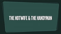 The Hotwife amp The Handyman
