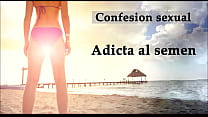 Confesi oacute n sexual Adicta al semen Audio en espa ntilde ol Confesi oacute n sexual Adicta al semen Audio en espa ntilde ol