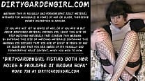 Dirtygardengirl fisting both her holes amp prolapse at brown sofa