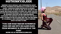 Pink hair road warior Hotkinkyjo fuck her ass with big alien dildo from mrhankey amp prolapse at the road Pink hair road warior Hotkinkyjo fuck her ass with big alien dildo from mrhankey amp prolapse at the road