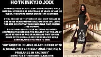 Hotkinkyjo in long black dress with a tribal pattern self anal fisting amp prolapse in factory Hotkinkyjo in long black dress with a tribal pattern self anal fisting amp prolapse in factory
